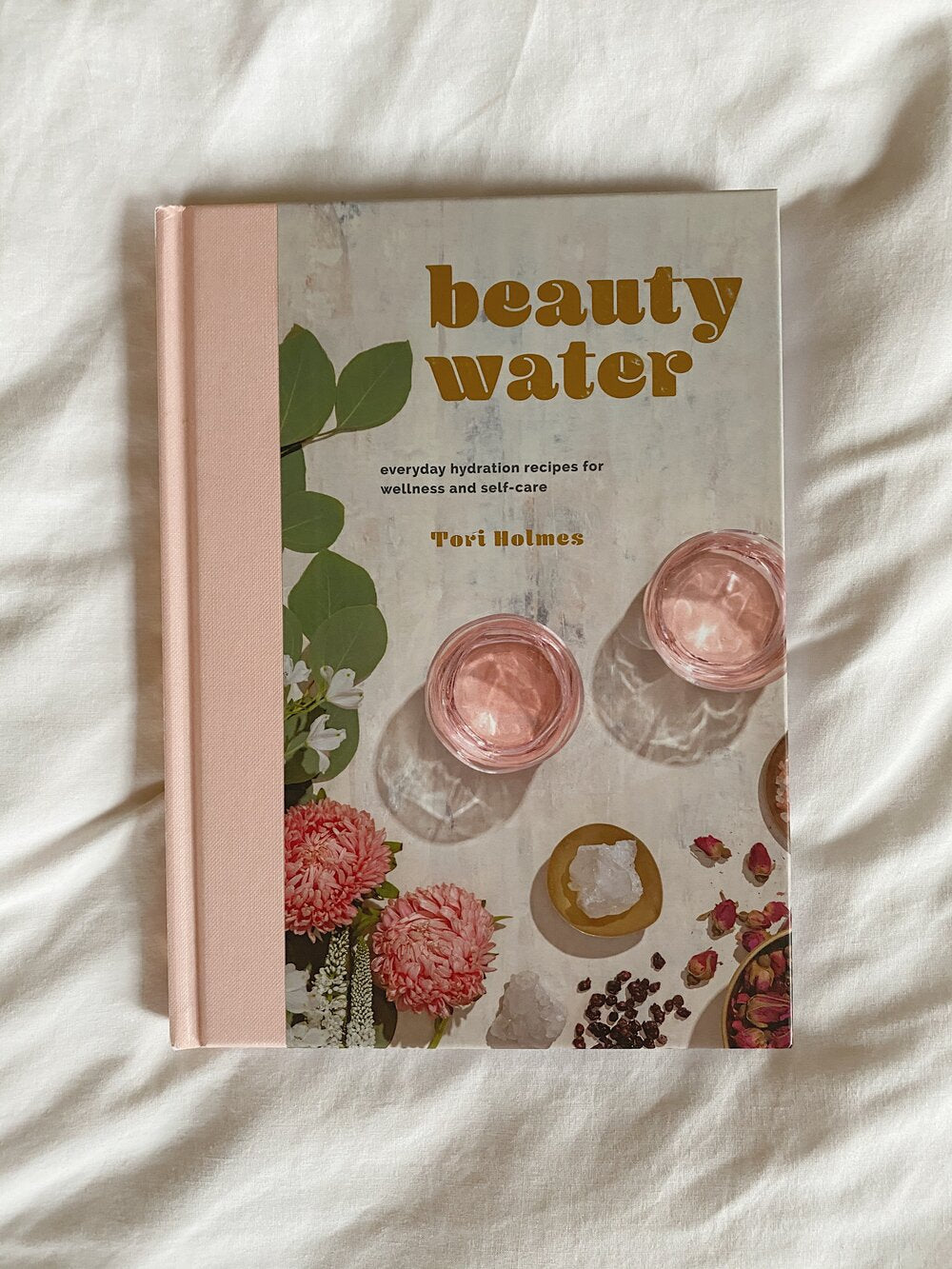 Beauty Water : Everyday Hydration Recipes for Wellness and Self-Care book